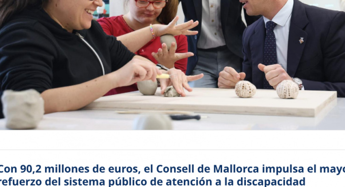 Con 90,2 millones de euros, el Consell de Mallorca impulsa el mayor refuerzo del sistema público de atención a la discapacidad
