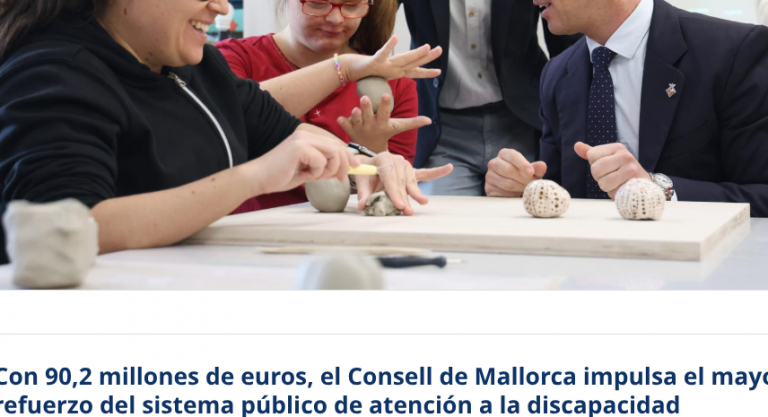 Con 90,2 millones de euros, el Consell de Mallorca impulsa el mayor refuerzo del sistema público de atención a la discapacidad