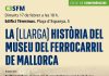 La ponencia «La (llarga) història del Museu del Ferrocarril de Mallorca» continúa el ciclo de conferencias de SFM en el Términus La ponencia «La (llarga) història del Museu del Ferrocarril de Mallorca» continúa el ciclo de conferencias de SFM en el Términus